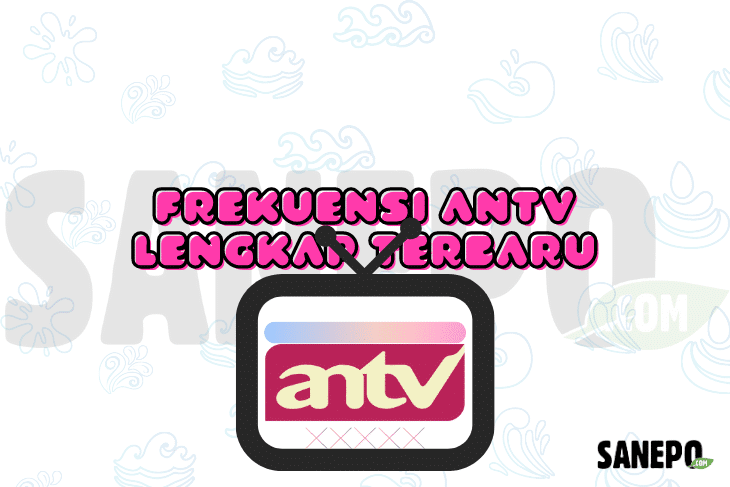 Frekuensi ANTV Lengkap Terbaru