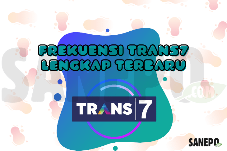 Frekuensi Trans7 Lengkap Terbaru