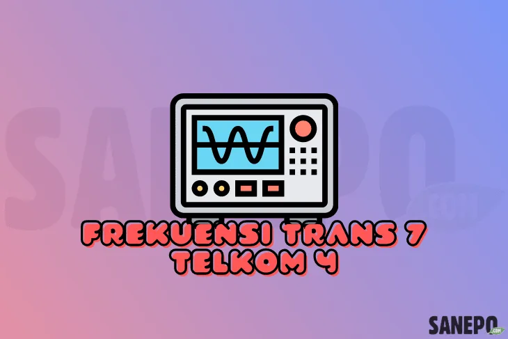 Frekuensi Trans7 Telkom 4 Terbaru Desember 2020 10 Frekuensi Trans7 Telkom 4