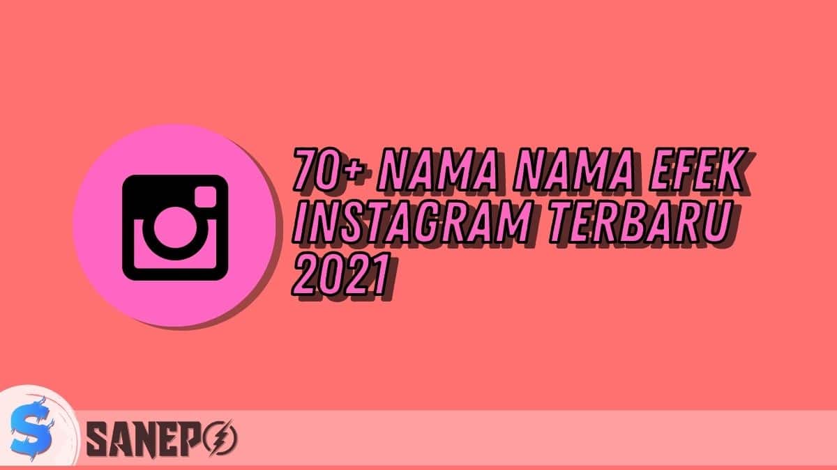 70+ Nama Nama Efek Instagram Terbaru 2021