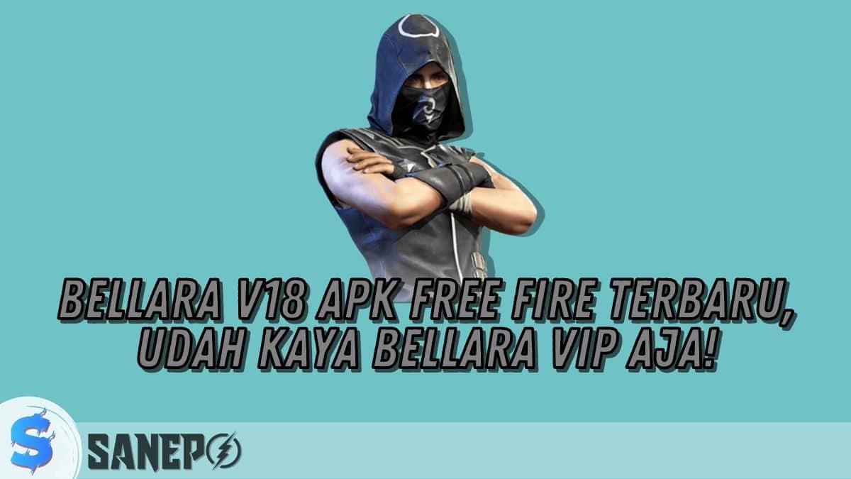 Bellara V18 APK Free Fire Terbaru, Udah Kaya Bellara VIP Aja!