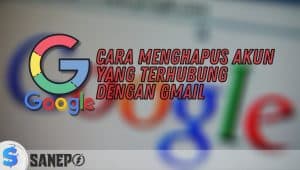 Cara Menghapus Akun yang Terhubung dengan Gmail