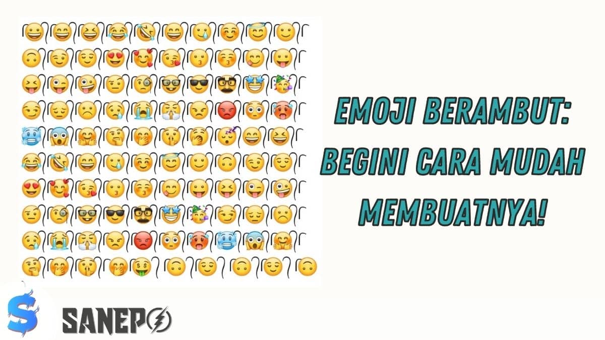 Emoji Berambut: Begini Cara Mudah Membuatnya!