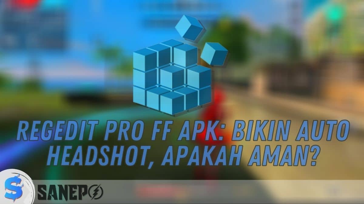 Regedit Pro FF APK: Bikin Auto Headshot, Apakah Aman?