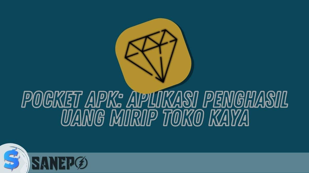 Pocket APK: Aplikasi Penghasil Uang Mirip Toko Kaya