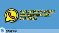 4 Cara Mengatasi Kamera WhatsApp Tidak Bisa Full Screen