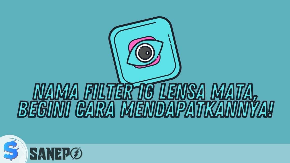 Nama Filter IG Lensa Mata, Begini Cara Mendapatkannya!