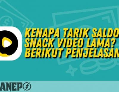 Kenapa Tarik Saldo Snack Video Lama? Berikut Penjelasanya