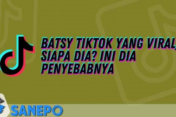 Batsy Tiktok yang Viral, Siapa Dia? Ini Dia Penyebabnya 1 Batsy Tiktok yang Viral, Siapa Dia? Ini Dia Penyebabnya