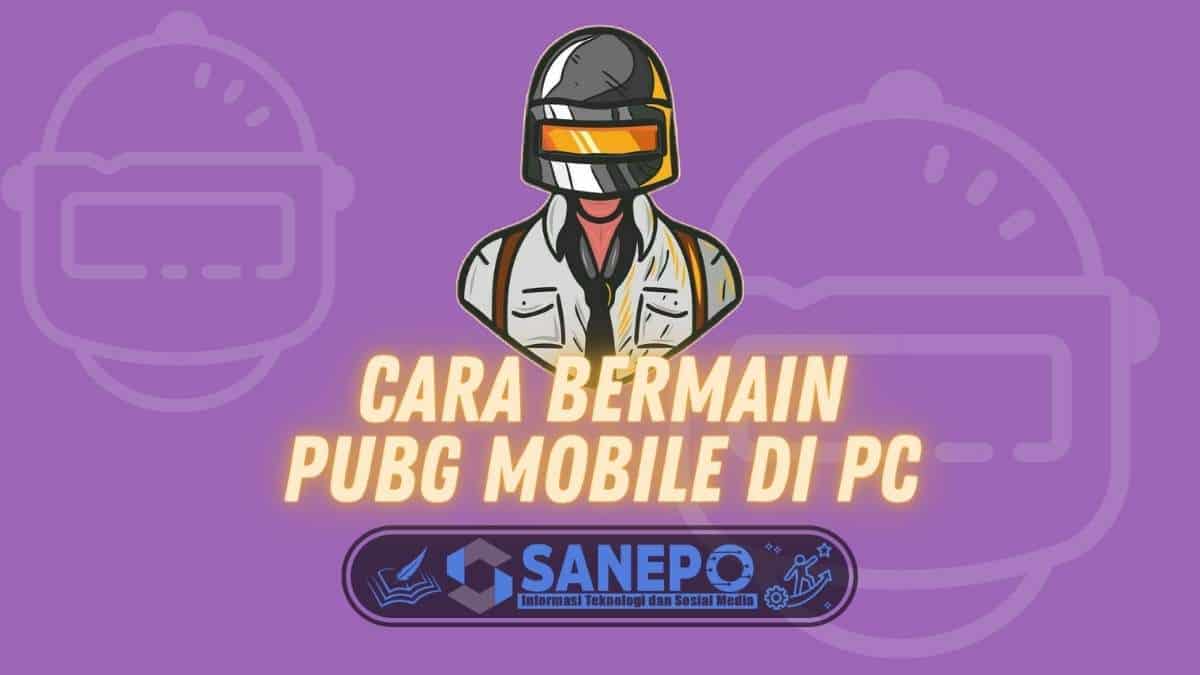 PUBG di PC? Begini Cara Bermain PUBG Mobile di PC