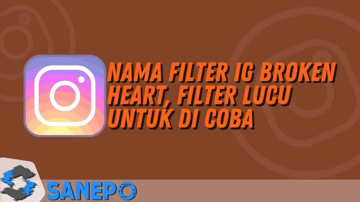 Nama Filter IG Broken Heart