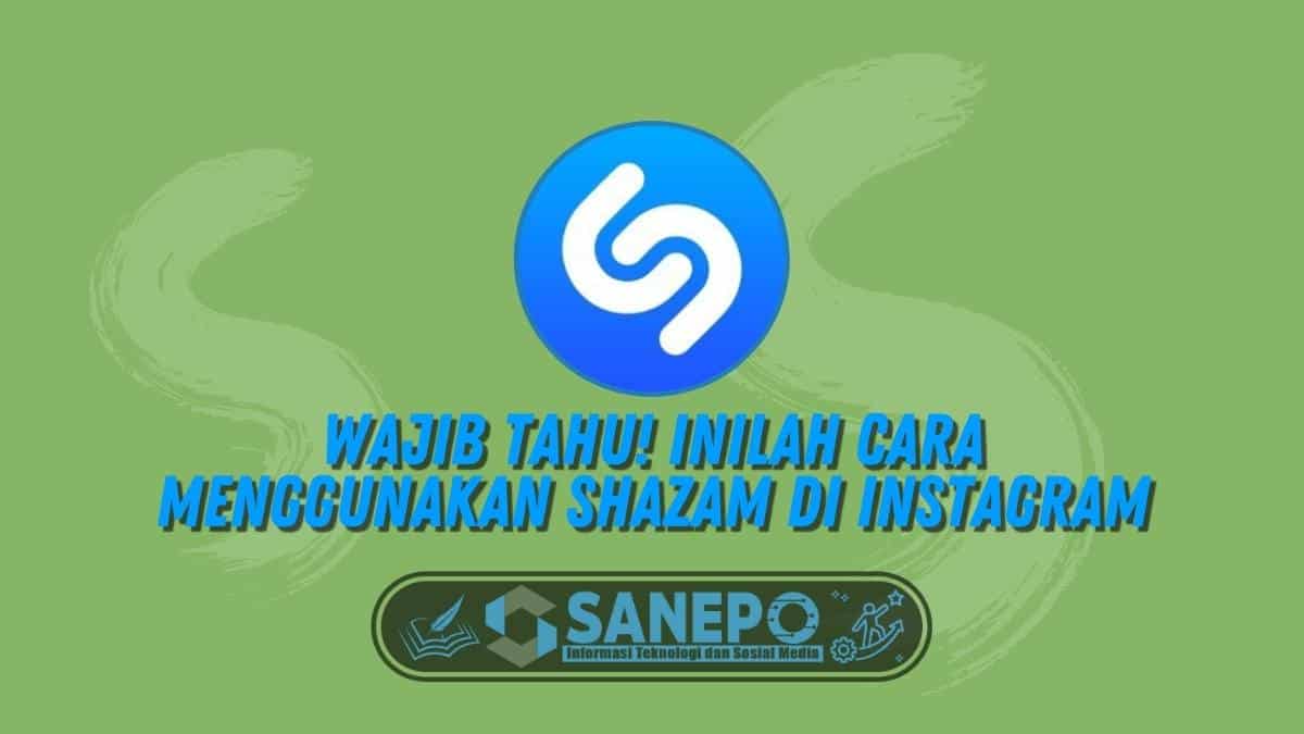Wajib Tahu! Inilah Cara Menggunakan Shazam di Instagram