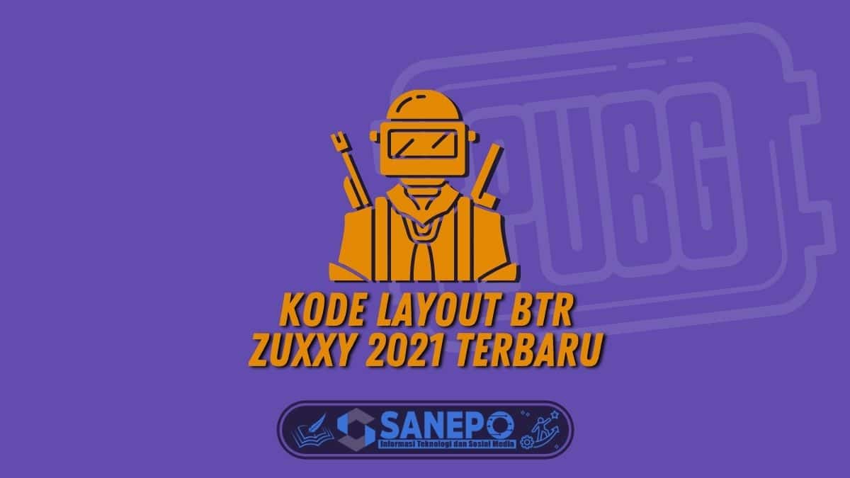Kode Layout BTR Zuxxy 2021 Terbaru