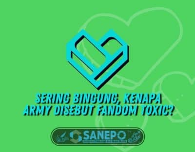 Sering Bingung, Kenapa Army disebut Fandom Toxic?
