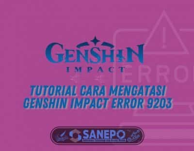 Tutorial Cara Mengatasi Genshin Impact Error 9203