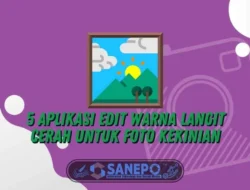 5 Aplikasi Edit Warna Langit Cerah untuk Foto Kekinian, Selebgram Wajib Punya!