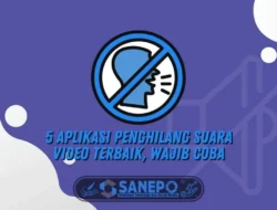 5 Aplikasi Penghilang Suara Video Terbaik, Wajib Coba!