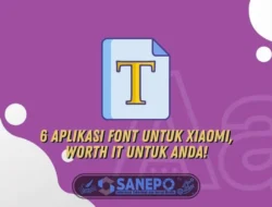 6 Aplikasi Font Untuk Xiaomi, Worth It Untuk Anda!