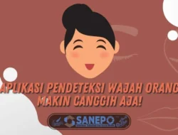 Aplikasi Pendeteksi Wajah Orang, Makin Canggih Aja!