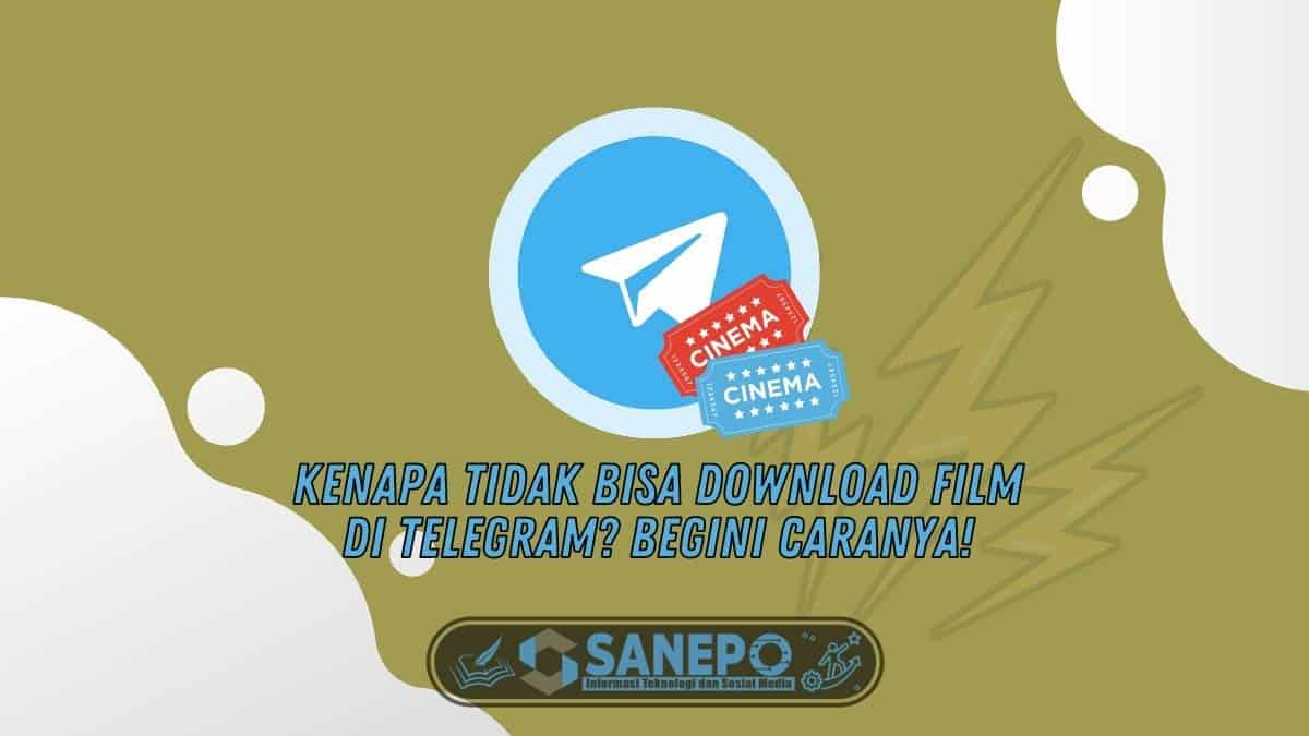 Kenapa Tidak Bisa Download Film di Telegram? Begini Caranya!