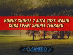 Bonus Shopee 2 Juta 2021: Wajib Coba Event Shopee Terbaru