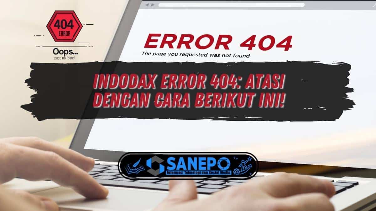 Indodax Error 404: Atasi dengan Cara Berikut Ini!