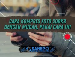 Cara Kompres Foto 200KB dengan Mudah, Pakai Cara Ini