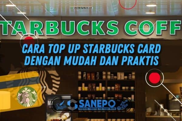 Cara Top Up Starbucks Card dengan Mudah dan Praktis
