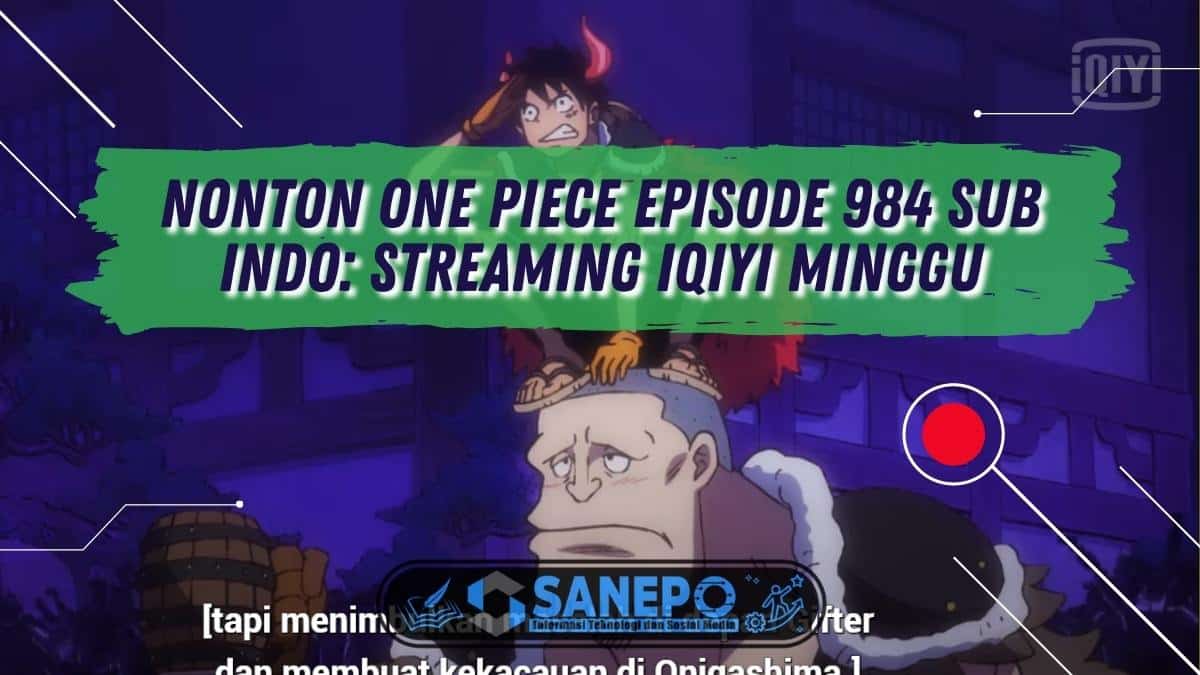 Nonton One Piece Episode 984 Sub Indo: Streaming iQIYI Minggu