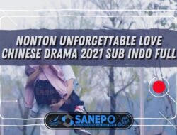 Nonton Unforgettable Love Chinese Drama 2021 Sub Indo Full 2 Nonton Unforgettable Love Chinese Drama 2021 Sub Indo Full