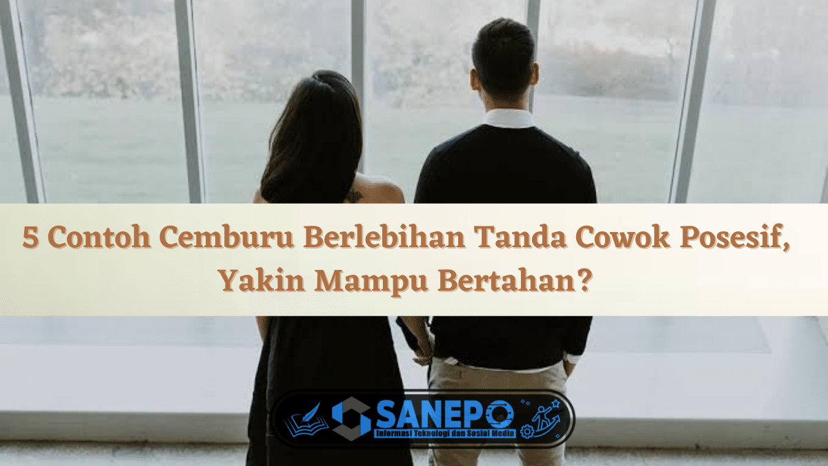 Contoh Cemburu Berlebihan