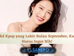 9 Idol KPop yang Lahir Bulan September, Kamu Harus Ingat Nih!