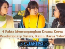 4 Fakta Mencengangkan Drama Korea Revolutionary Sisters, Kamu Harus Tahu!
