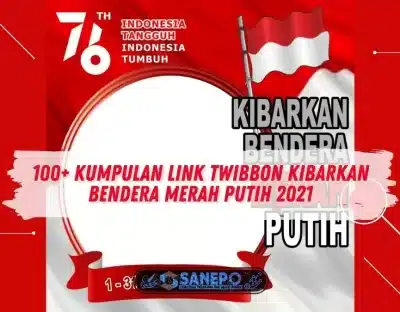 100+ Kumpulan Link Twibbon Kibarkan Bendera Merah Putih 2021