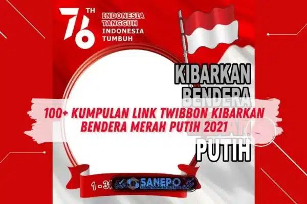 100+ Kumpulan Link Twibbon Kibarkan Bendera Merah Putih 2021