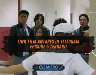 Link Film Antares di Telegram Episode 5 Terbaru, Nonton Langsung di WeTV Juga Bisa