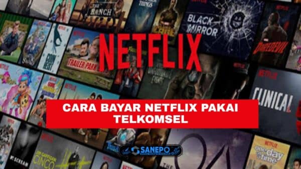 Cara Bayar Netflix Pakai Telkomsel Atau Simpati Paling Mudah Hanya 5 Langkah
