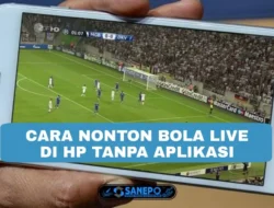 3 Cara Nonton Bola Live Di Hp Tanpa Aplikasi Paling Mudah Dan Ampuh