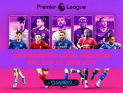 3 Cara Streaming Liga Inggris Selain Mola TV Alternatif Untuk Nonton Bola Dengan Kualitas Terbaik