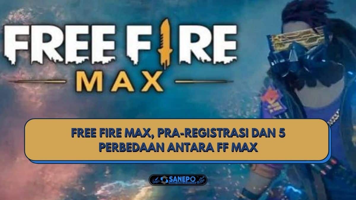 Free Fire Max, Pra-Registrasi Dan 5 Perbedaan Antara Ff Max