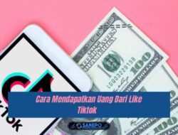 4 Cara Mendapatkan Uang Dari Like Tiktok Tanpa Mengundang Teman