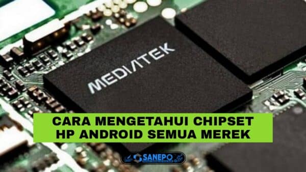 4 Cara Mengetahui Chipset Hp Android Semua Merek Paling Mudah Dilakukan