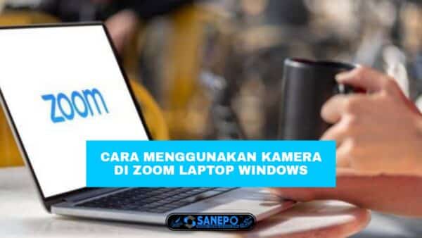 Cara Mengaktifkan Kamera Zoom Di Laptop Mudah Di Lakukan Hanya 5 Langkah
