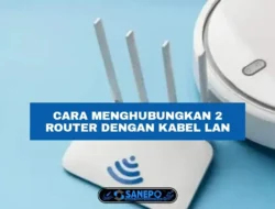 Cara Menghubungkan 2 Router Dengan Kabel LAN Hanya Beberapa Langkah Mudah
