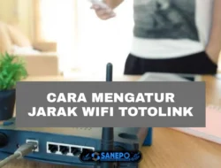 Cara Mengatur Jarak Wifi Totolink Paling Mudah Dilakukan Hanya 4 Langkah