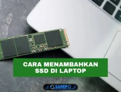Cara Menambahkan SSD Di Laptop Dengan SSD 2.5 Inci Paling Mudah