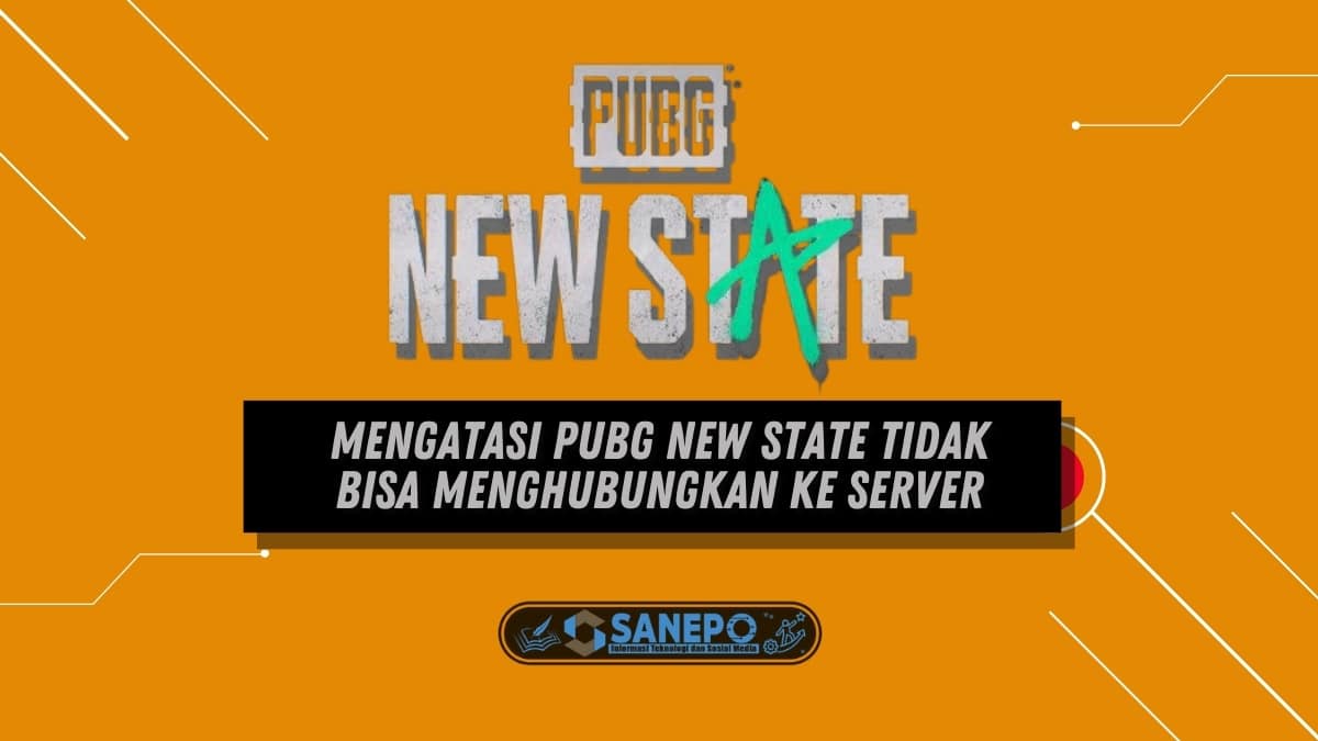 Mengatasi PUBG New State Tidak Bisa Menghubungkan Ke Server