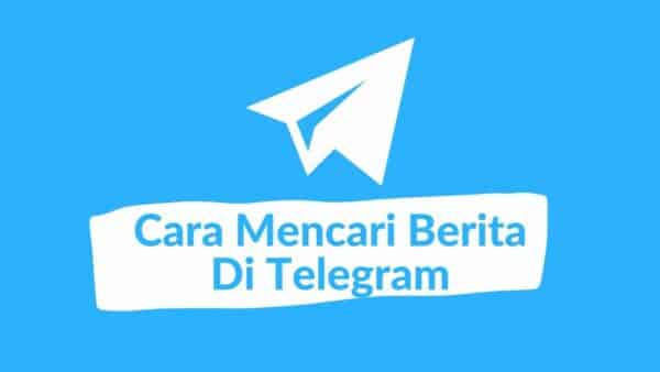 Cara Mencari Berita Di Telegram dan Cara Membacanya
