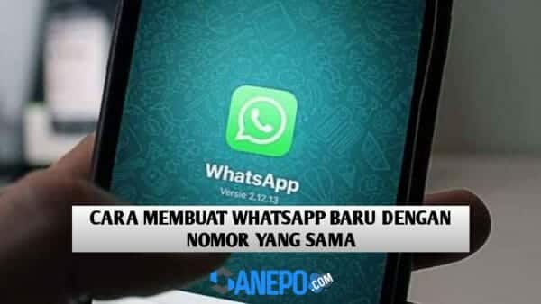 Cara Membuat Whatsapp Baru Dengan Nomor Yang Sama Hanya 4 Langkah