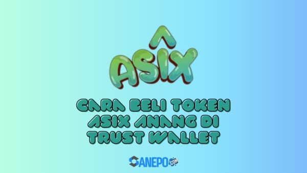 Cara Beli Token Asix Anang di Trust Wallet dengan Mudah dan Praktis